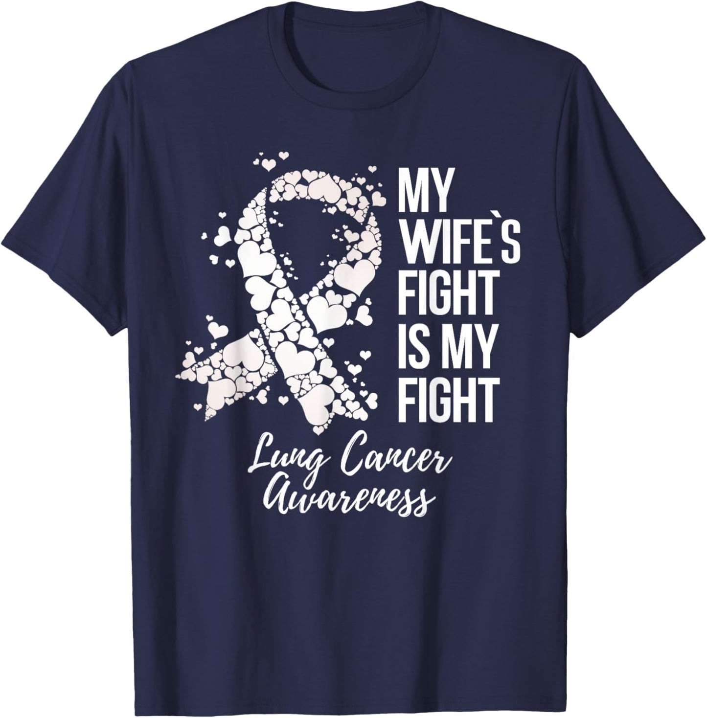 My Wife’s Fight Is My Fight Lung Cancer Awareness T-Shirt - T-Shirt | Navy