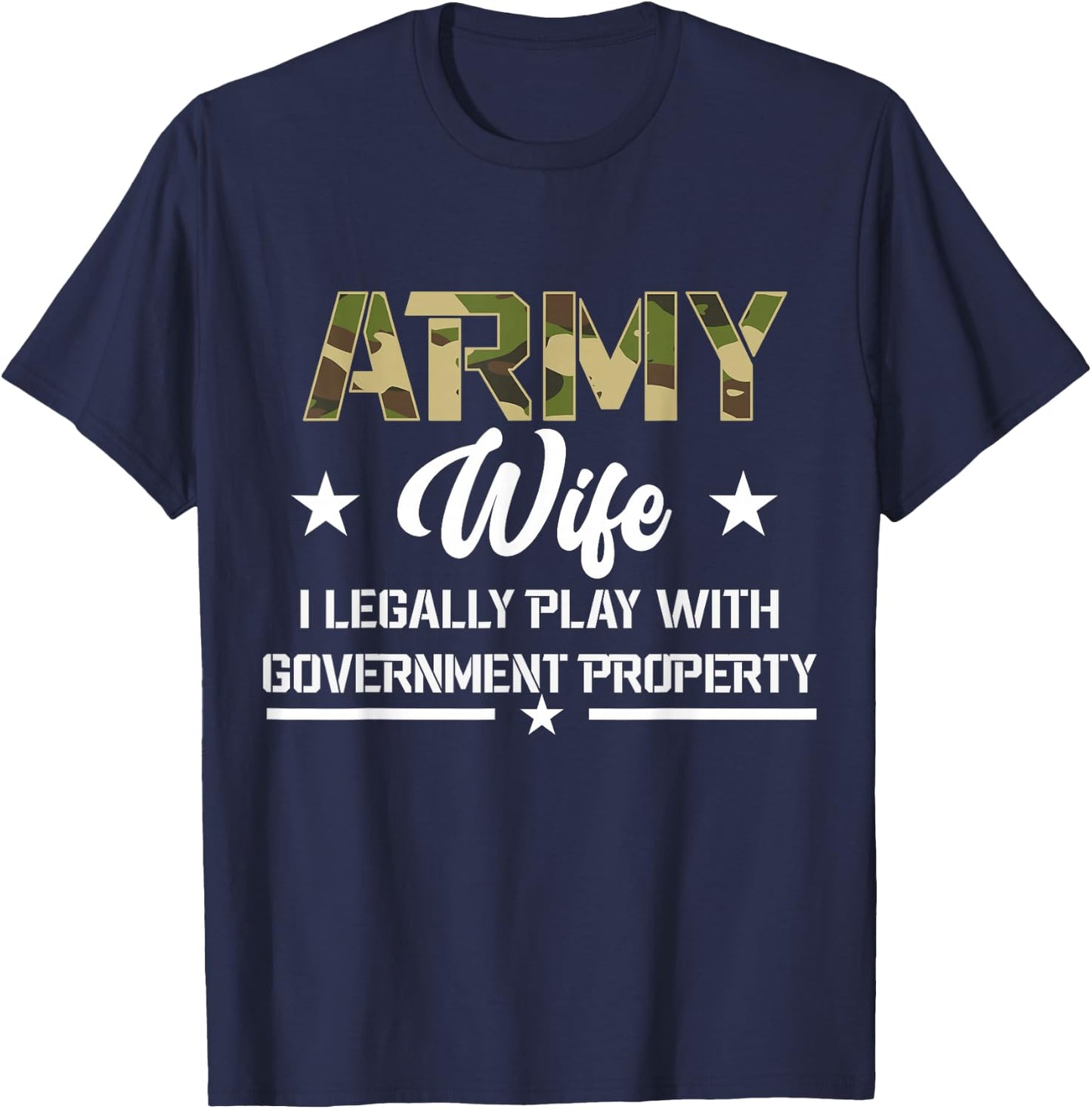 Army Veteran Wife I Legally Play With Property T-Shirt - T-Shirt | Navy