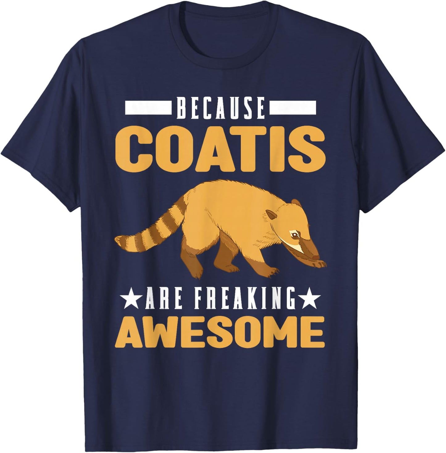 Because Coatis are freaking awesome Coati T-Shirt - T-Shirt | Navy