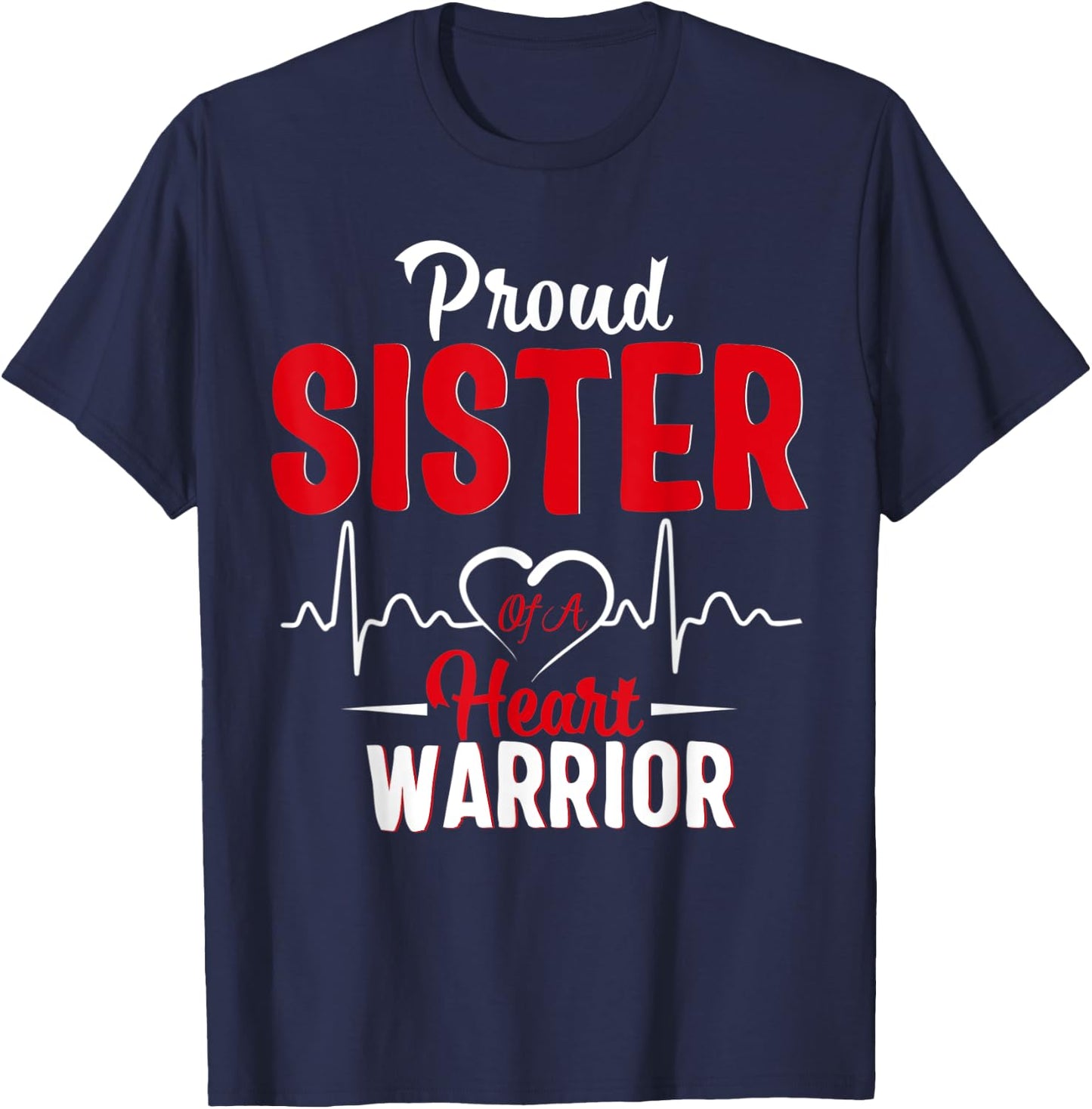 Proud Sister of a Heart Warrior CHD Awareness gift T-Shirt - T-Shirt | Navy