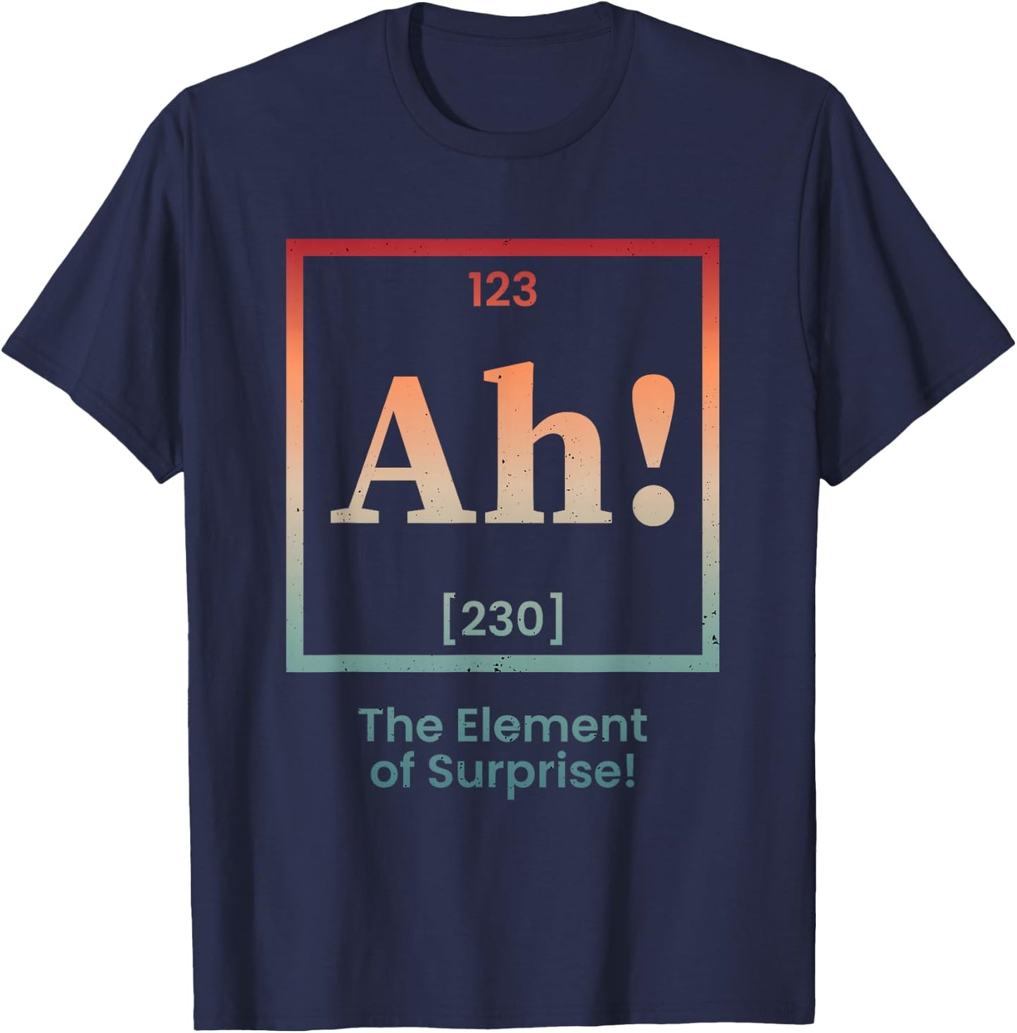 Ah The Element of Surprise Periodic Table Chemistry T-Shirt - T-Shirt | Navy