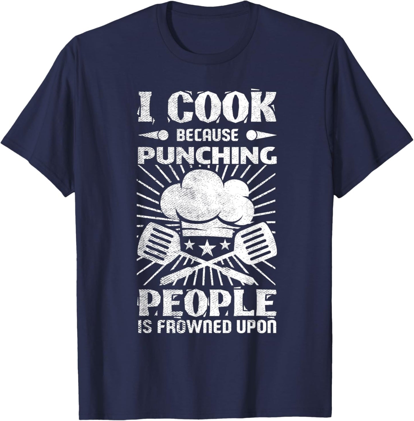 Kitchen Work I Cook Because Punching People Is Frowned Upon T-Shirt - T-Shirt | Navy
