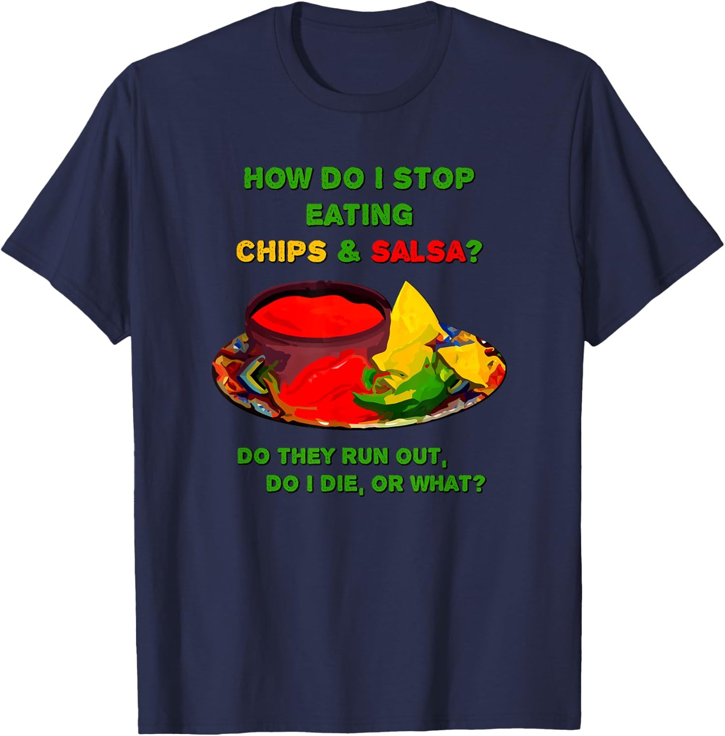 How do I stop eating chips & salsa ... T-Shirt - T-Shirt | Navy