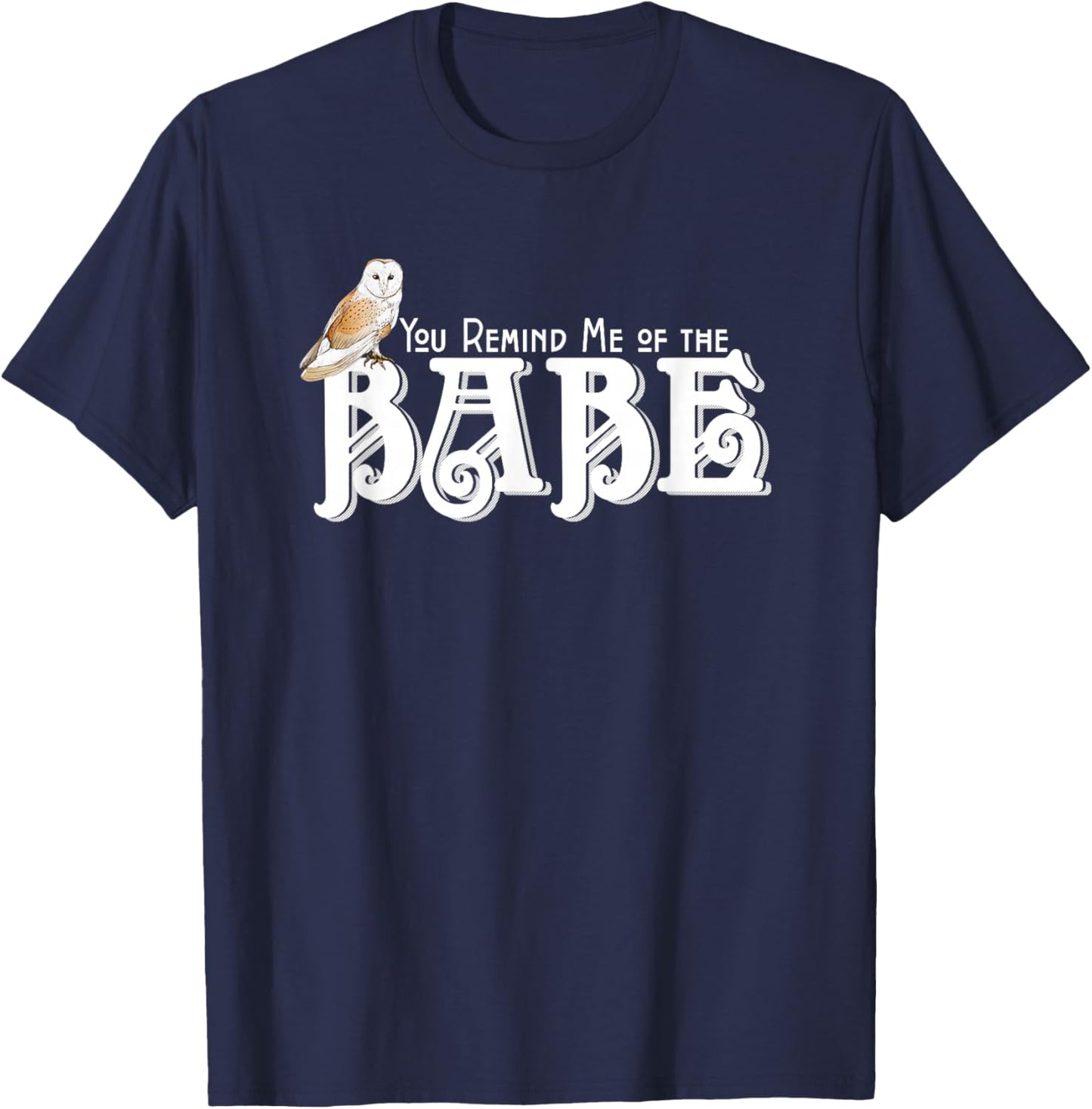 You Remind Me of the Babe Owl T-Shirt - T-Shirt | Navy