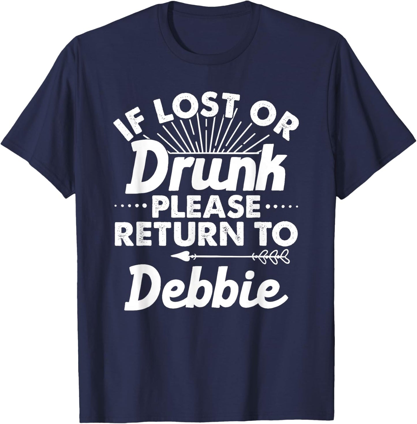 If Lost Or Drunk Please Return To DEBBIE Gift Name Women T-Shirt - T-Shirt | Navy