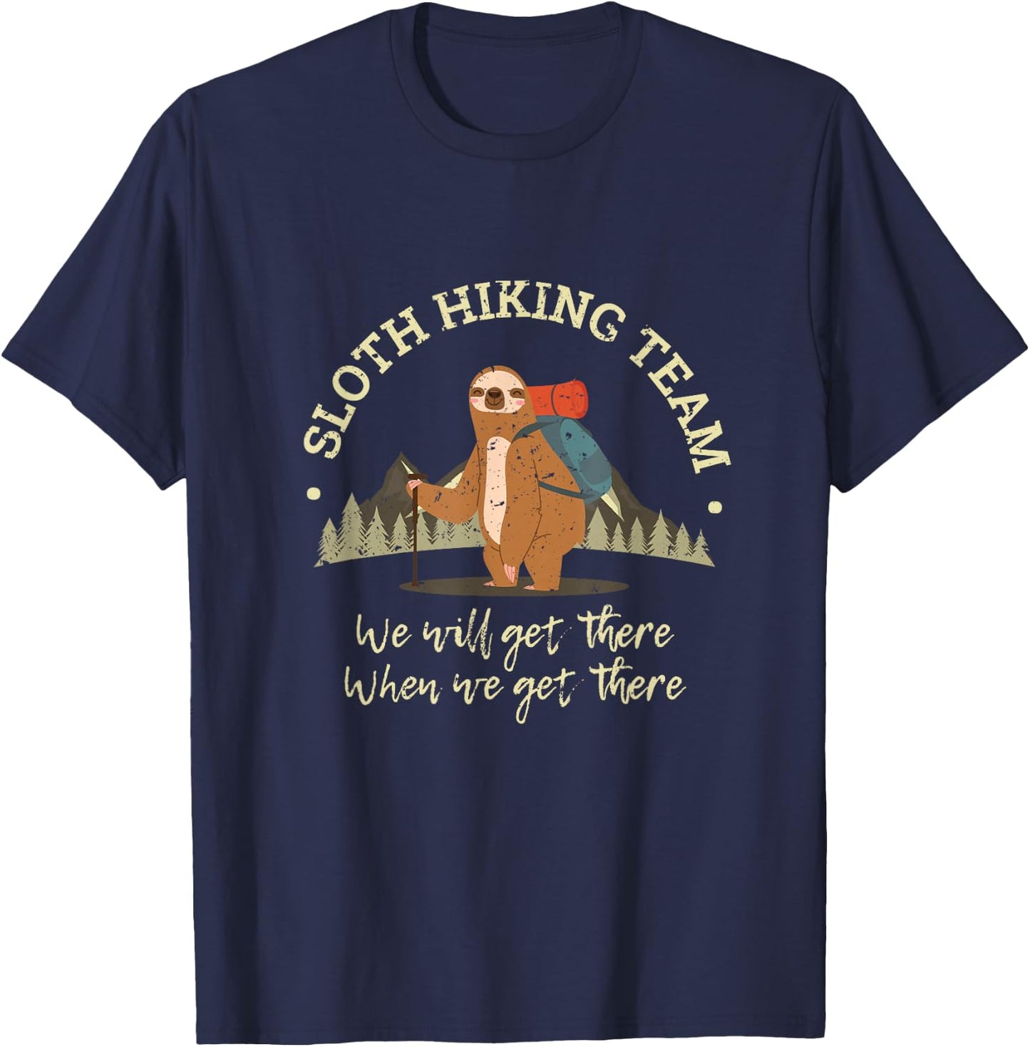 Sloth Hiking Team We Will Get There When We Get There Sloth T-Shirt - T-Shirt | Navy