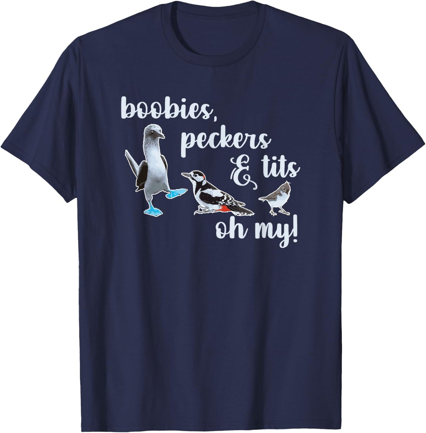 Boobies, Peckers & Tits, Oh My! Birdwatching T-Shirt - T-Shirt | Navy