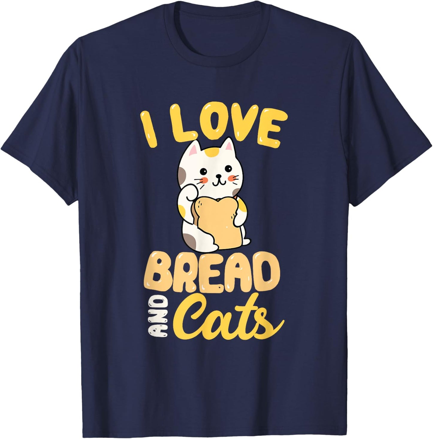 I Love Bread And Cats T-Shirt - T-Shirt | Navy