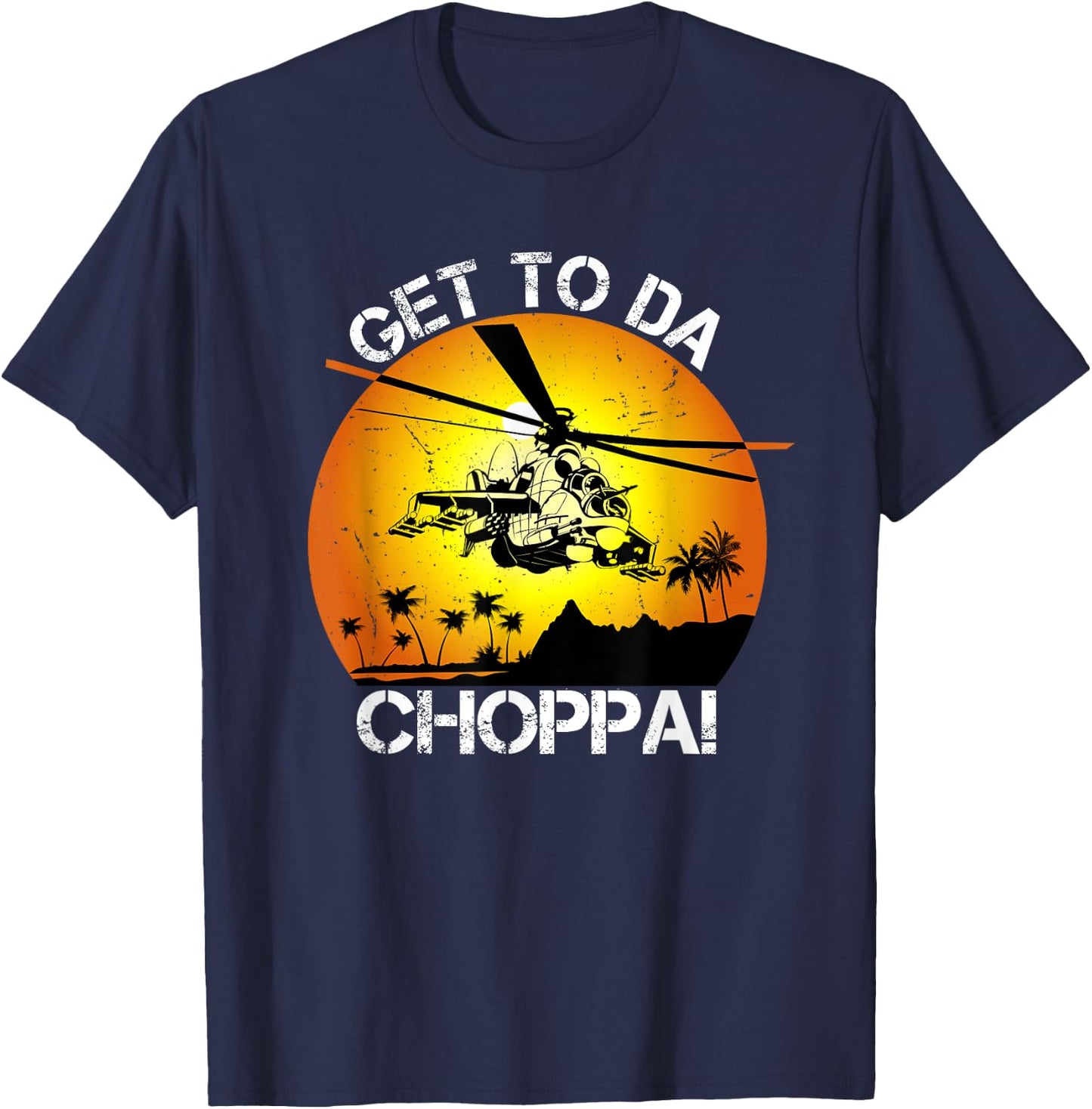 Get To Da Choppa Funny Retro T-Shirt - T-Shirt | Navy
