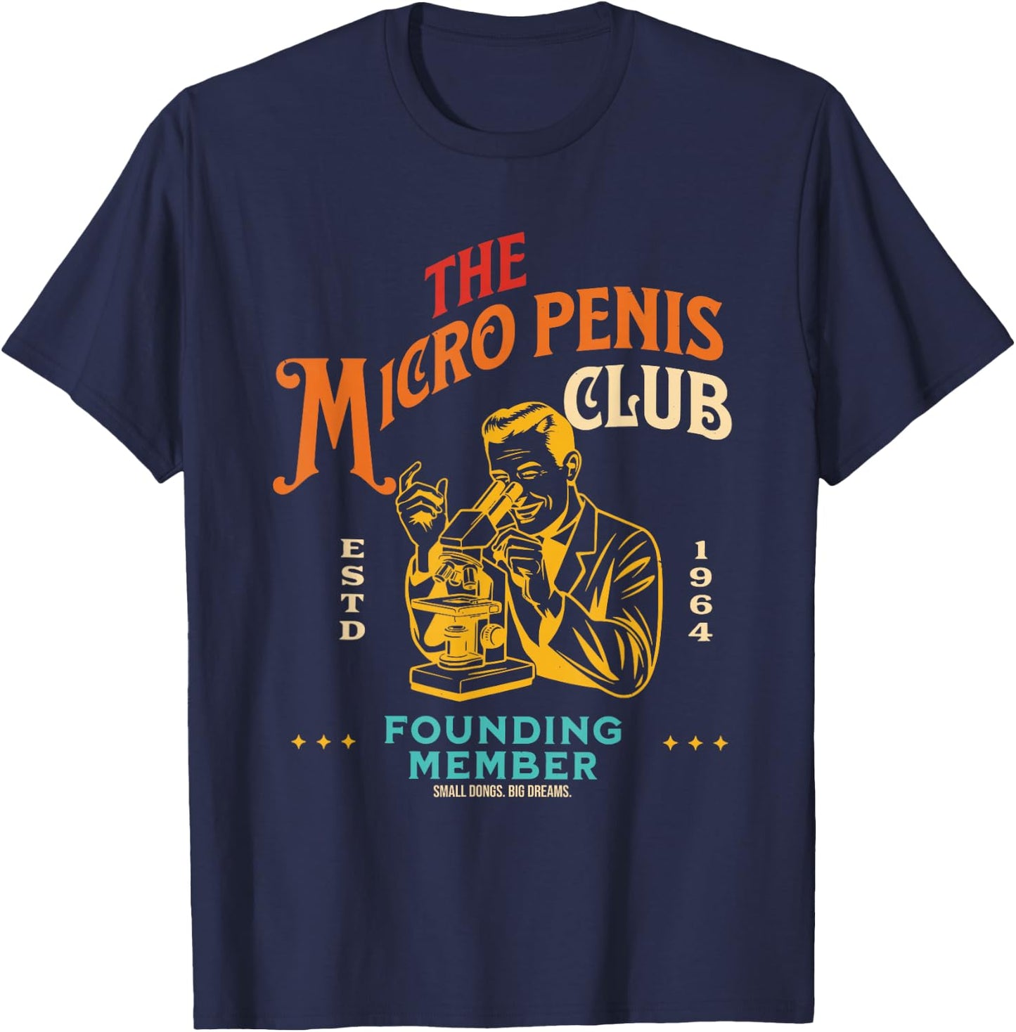 The Micro Penis Club Founding Member Small Dong Big Dreams T-Shirt - T-Shirt | Navy