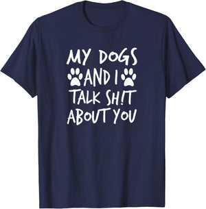 My Dogs And I Talk Sh!t About You, By Yoray T-Shirt - T-Shirt | Navy