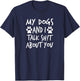 My Dogs And I Talk Sh!t About You, By Yoray T-Shirt - T-Shirt | Navy
