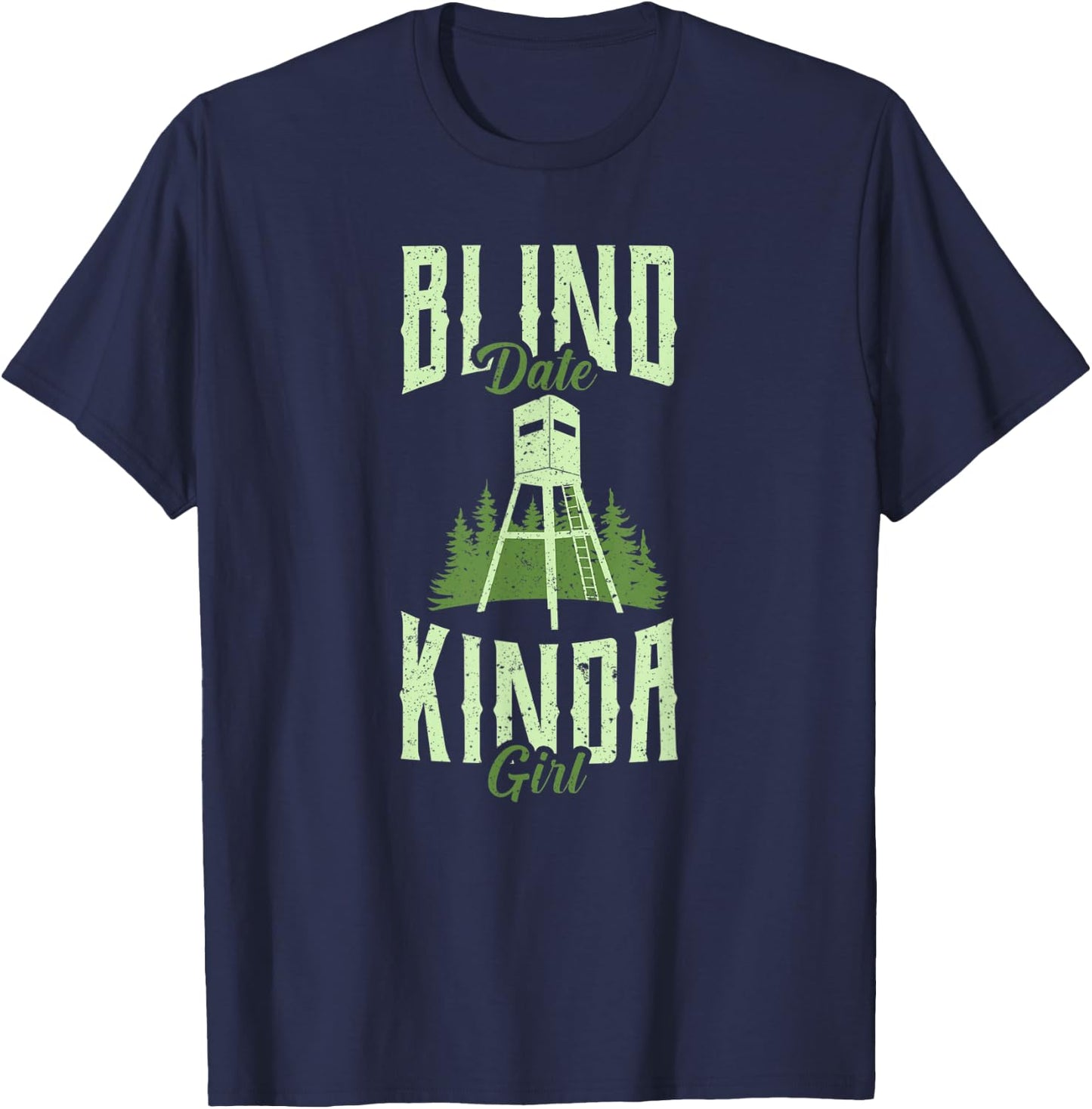 Funny Hunting Whitetail Deer Blind Date Kinda Girl Women's T-Shirt - T-Shirt | Navy