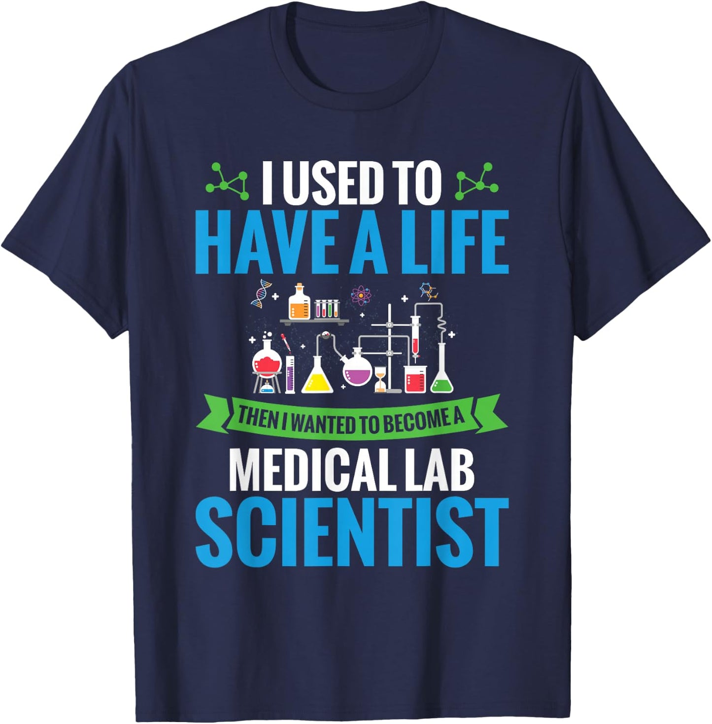 Labratory Science I Wanted To Become A Medical Lab Scientist T-Shirt - T-Shirt | Navy