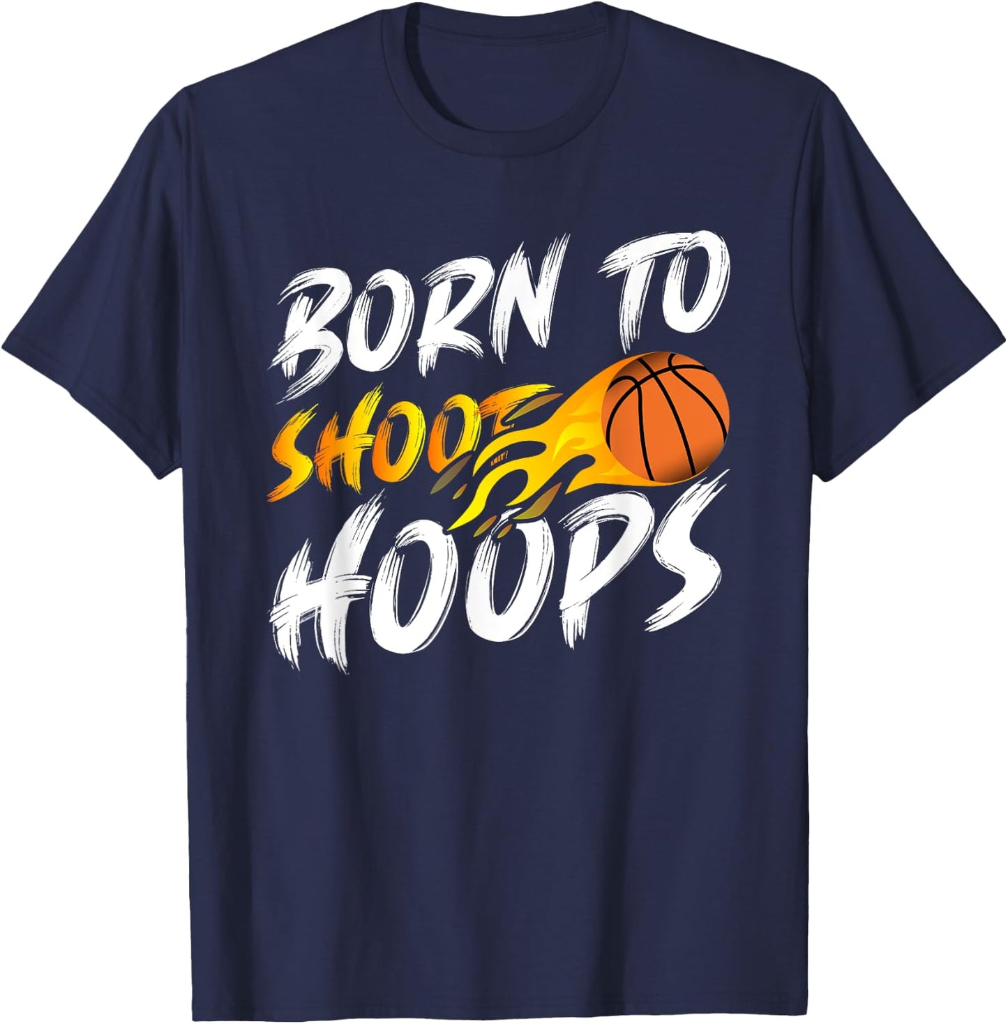 Born To Shoot Hoops Basketball T-Shirt - T-Shirt | Navy