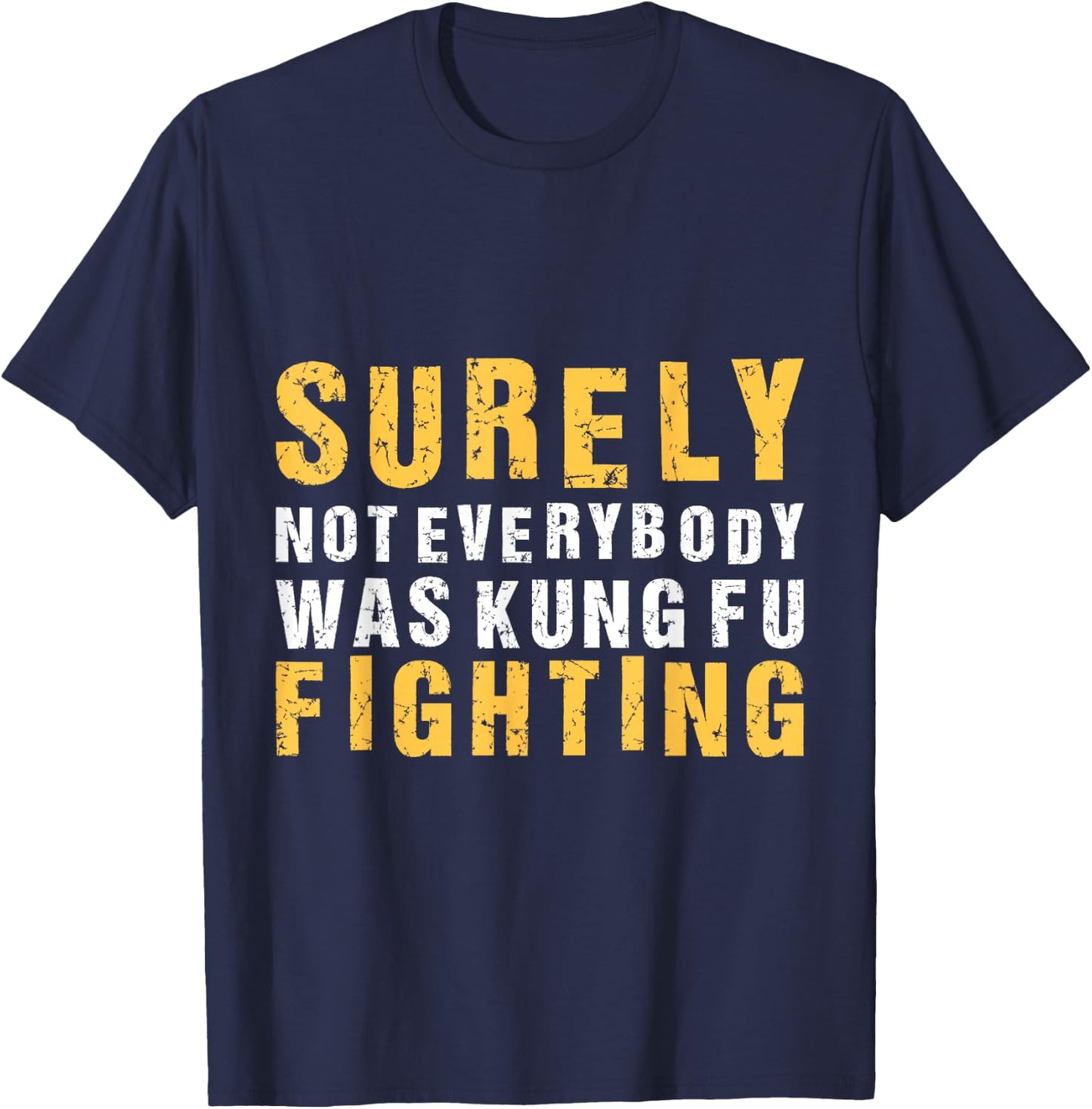 Vintage Outfit Surely Not Everybody Was Kung Fu Fighting T-Shirt - T-Shirt | Navy