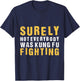 Vintage Outfit Surely Not Everybody Was Kung Fu Fighting T-Shirt - T-Shirt | Navy