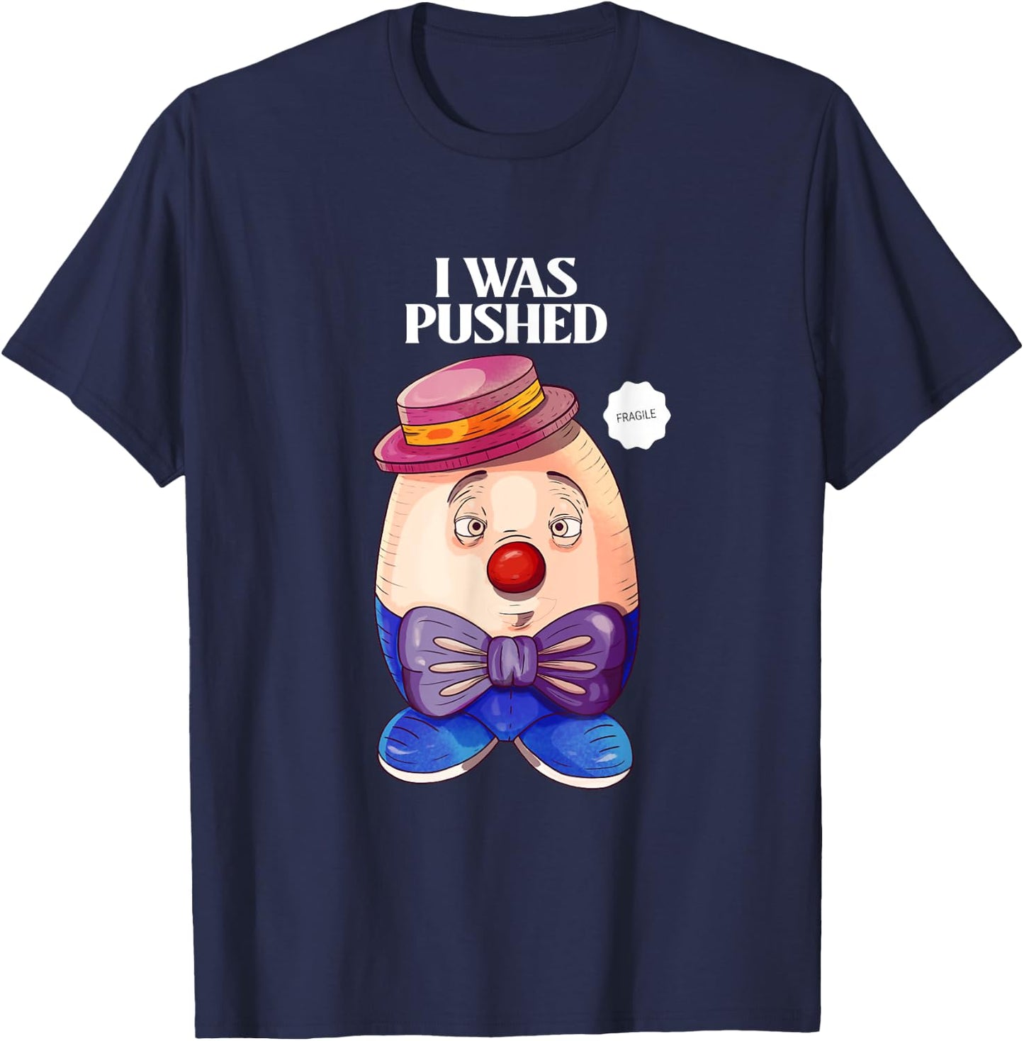 Humpty Dumpty was Pushed Funny Sarcastic I was pushed T-Shirt - T-Shirt | Navy