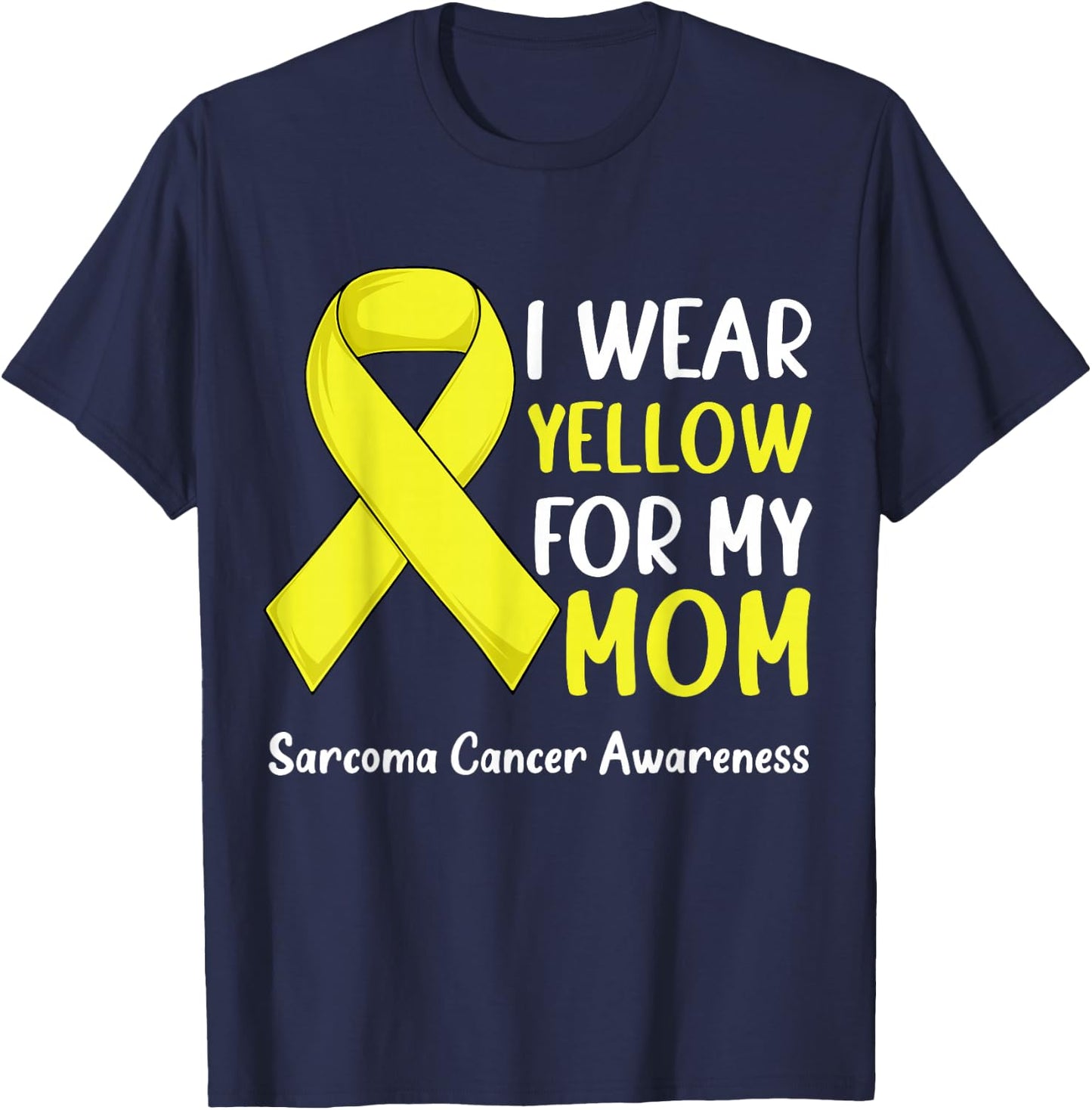 I Wear Yellow For My Mom Sarcoma Cancer Awareness Ribbon T-Shirt - T-Shirt | Navy