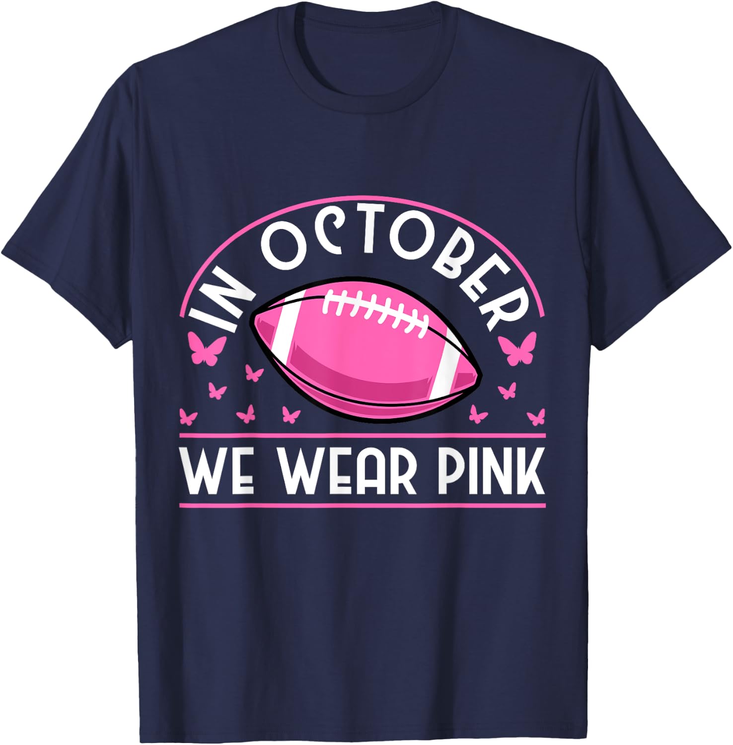 In October We Wear Pink Football Breast Cancer Prevention T-Shirt - T-Shirt | Navy