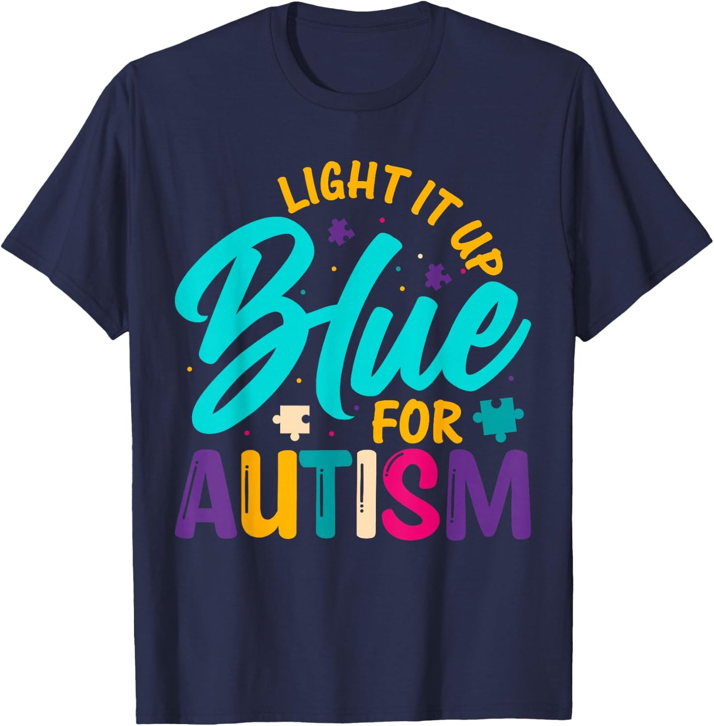 Light It Up Blue For Autism T-Shirt - T-Shirt | Navy