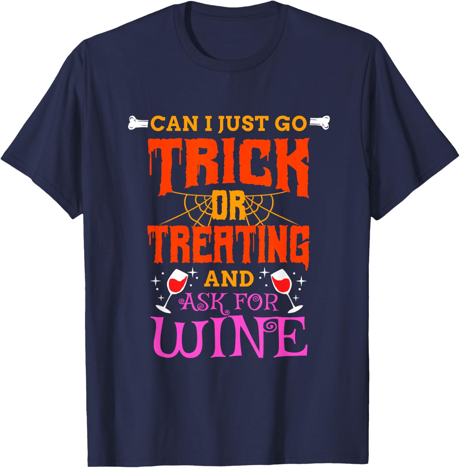 Can I Just Go Trick Or Treating And Ask For Wine, Halloween T-Shirt - T-Shirt | Navy