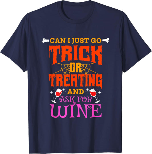Can I Just Go Trick Or Treating And Ask For Wine, Halloween T-Shirt - T-Shirt | Navy