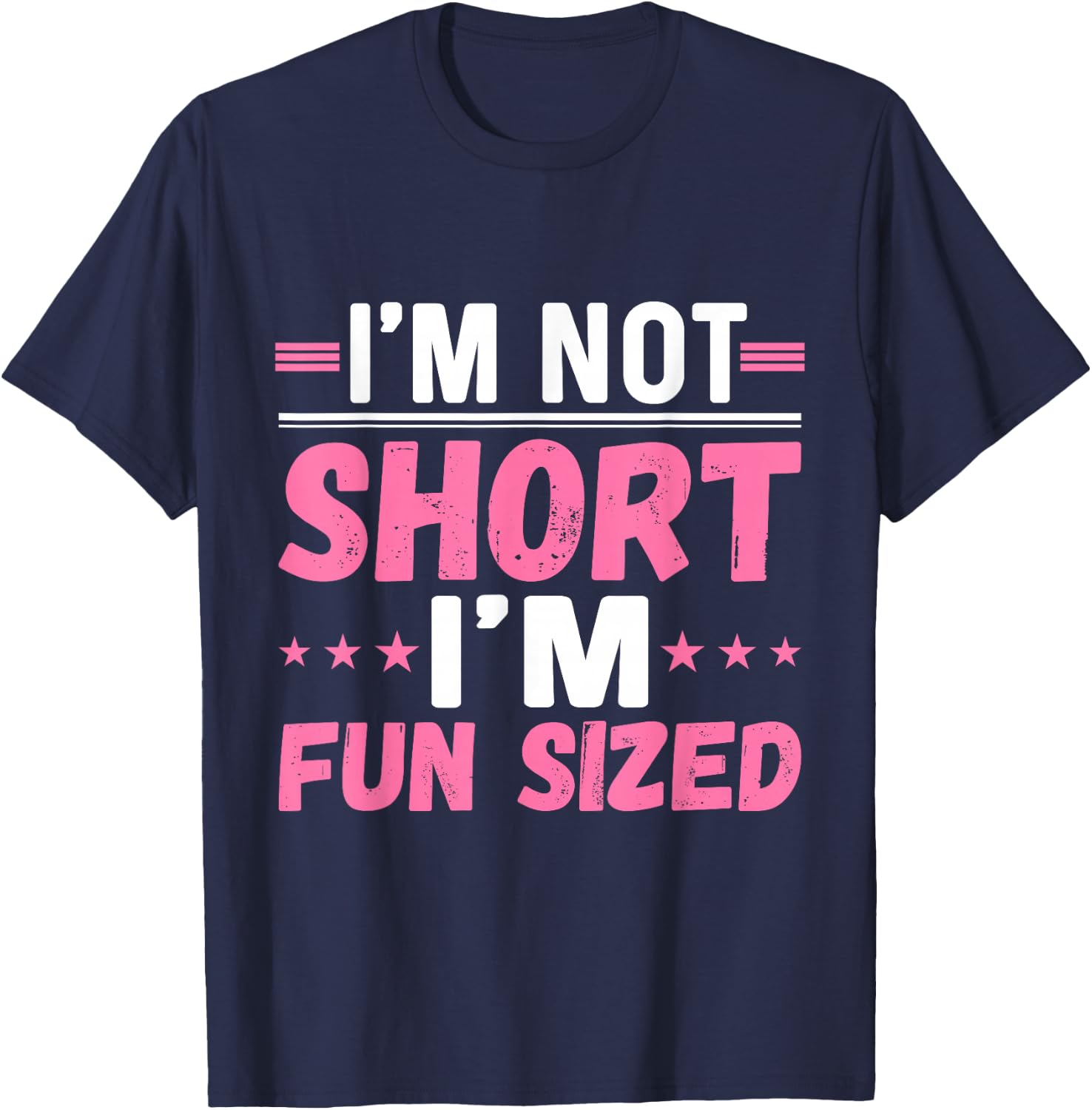 I'm Not Short I'm Fun Sized - Funny Short People T-Shirt - T-Shirt | Navy