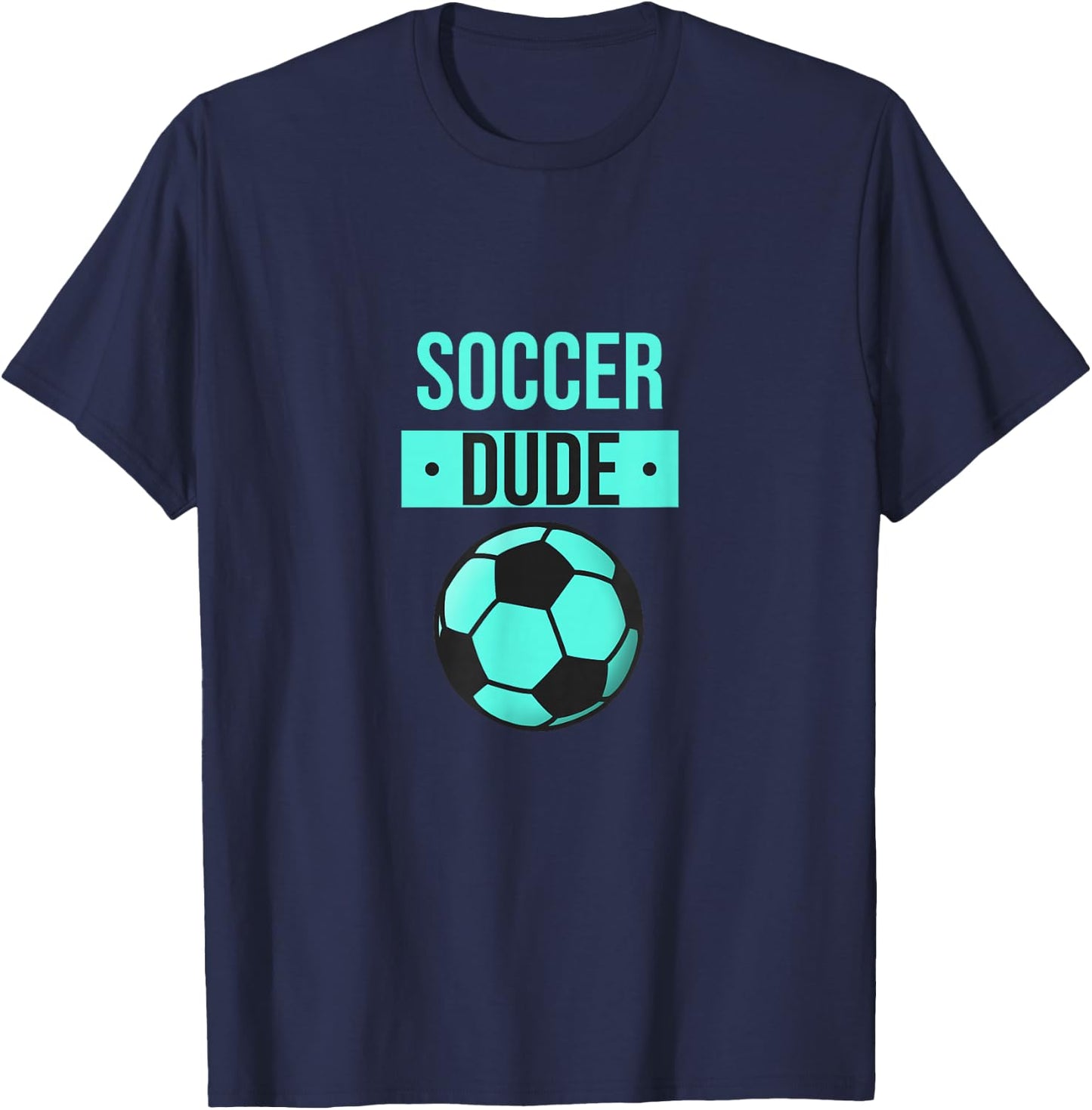 Perfect Soccer Dude Shirt Perfect Dude Merchandise Dude T-Shirt - T-Shirt | Navy
