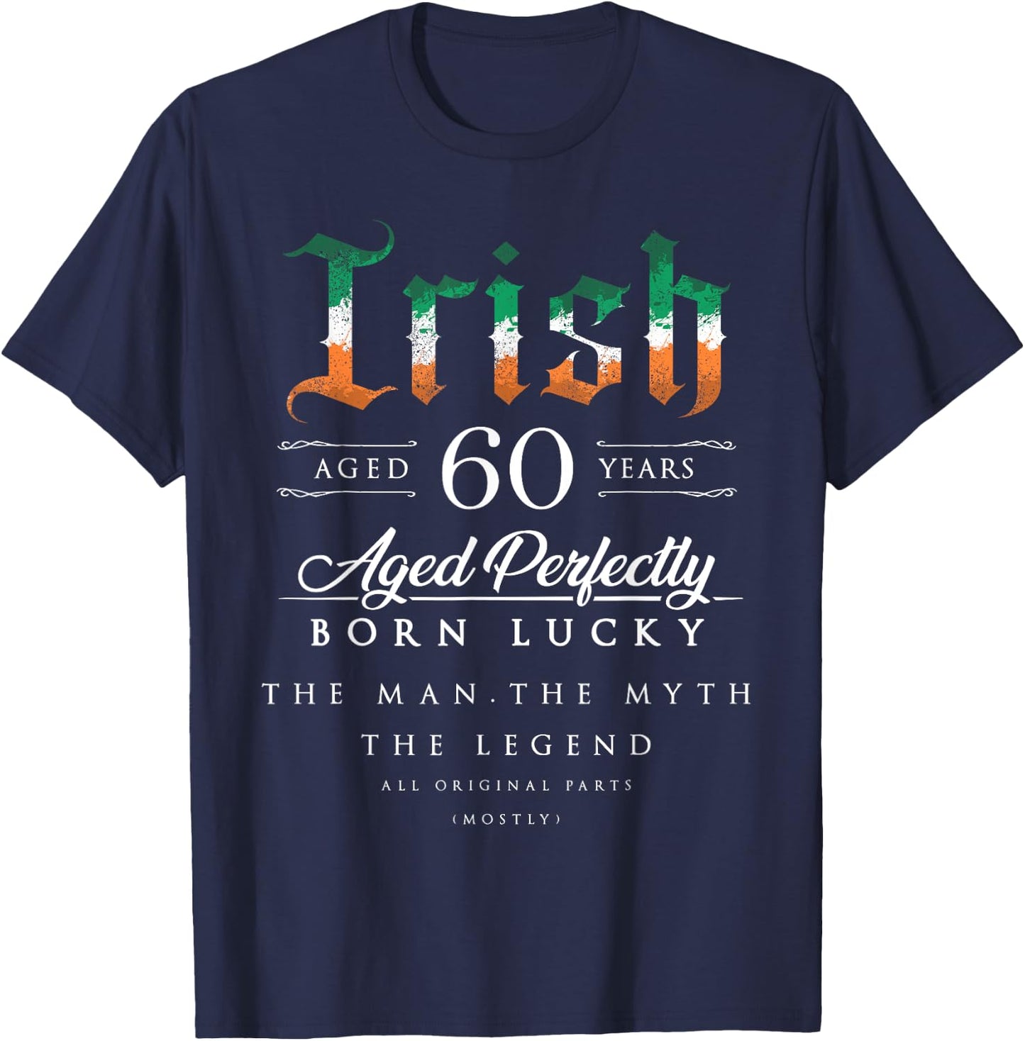 60th Birthday Gift Irish Age 60 years old born in Ireland T-Shirt - T-Shirt | Navy