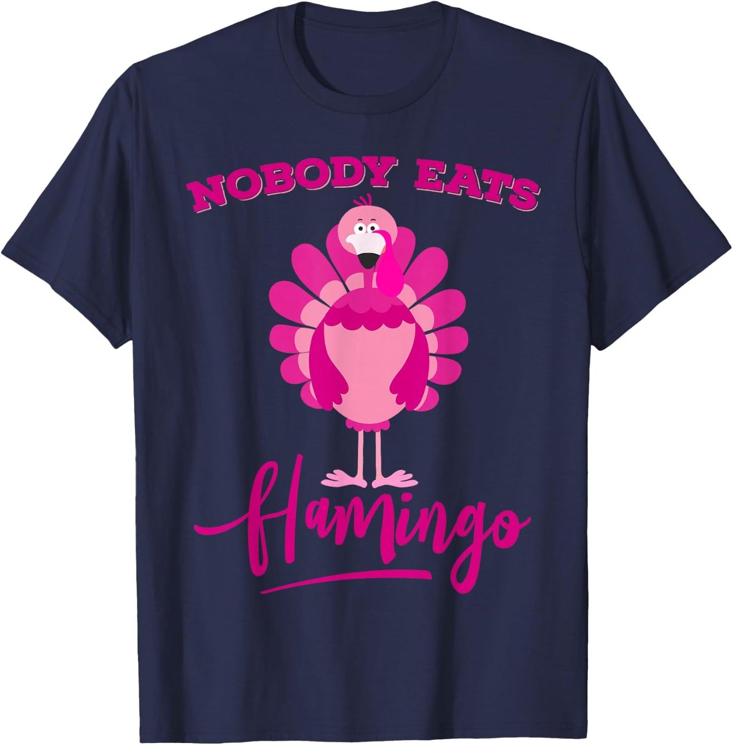 Funny Thanksgiving Shirt Nobody Eats Flamingo Turkey Face T-Shirt - T-Shirt | Navy