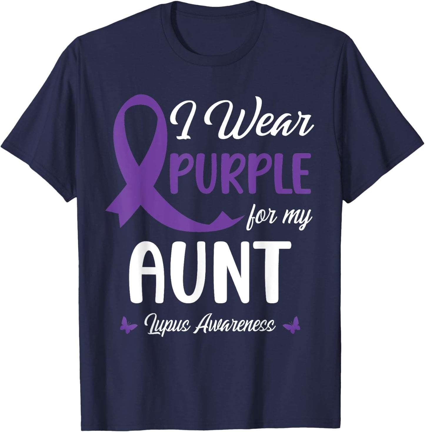 I Wear Purple For My Aunt Lupus Awareness Warrior Support T-Shirt - T-Shirt | Navy