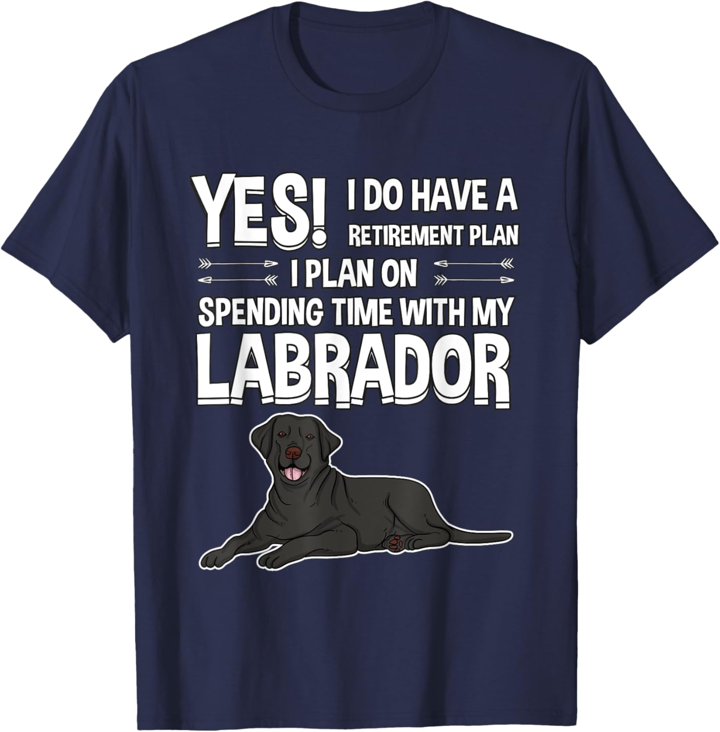 Retirement Plan Labrador Black Lab Gift Labrador T-Shirt - T-Shirt | Navy