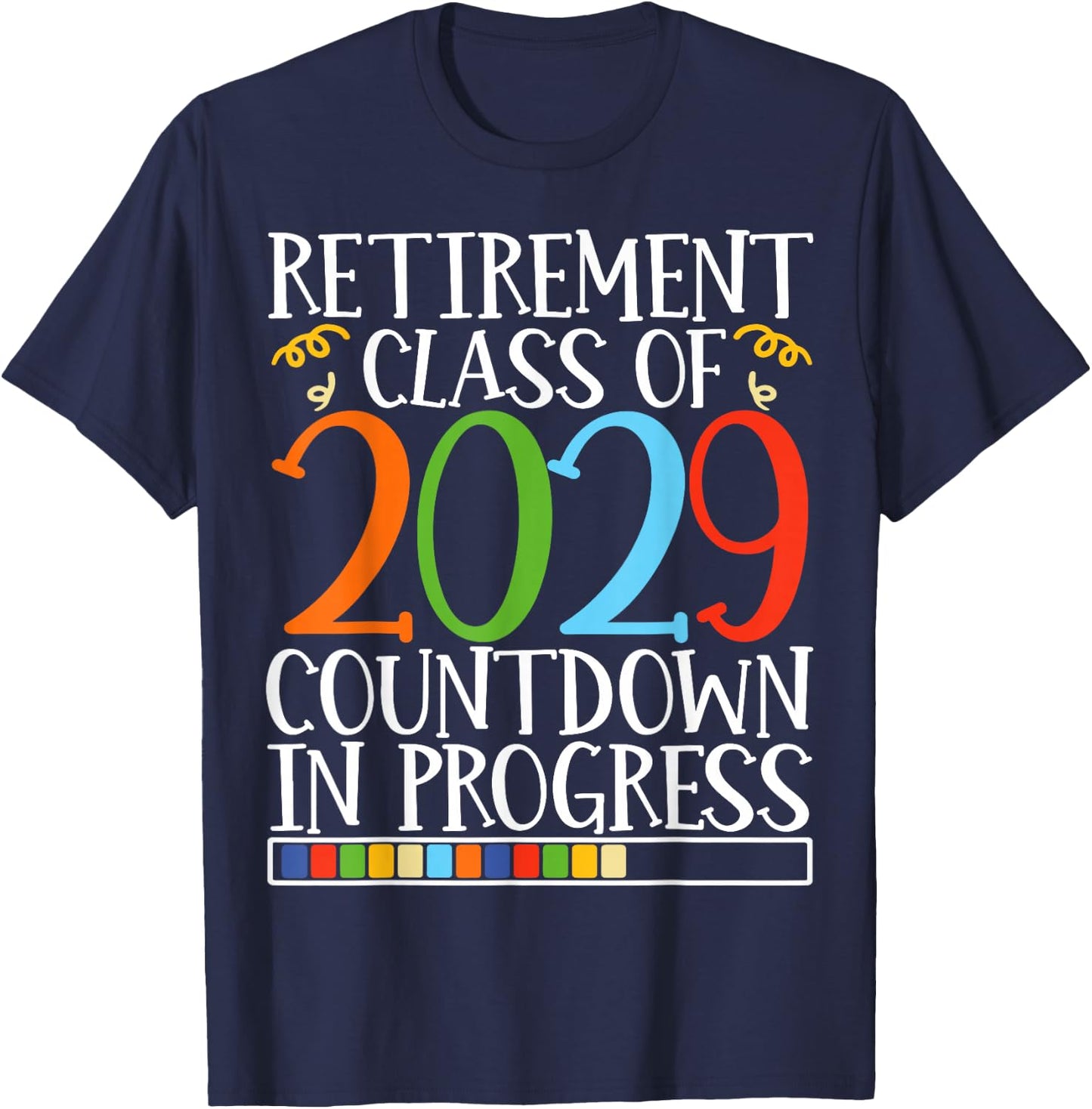 Retirement Class Of 2029 Countdown In Progress Fun Retire T-Shirt - T-Shirt | Navy