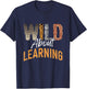 Wild About Learning Teacher Back to School Teaching Men Women T-Shirt - T-Shirt | Navy