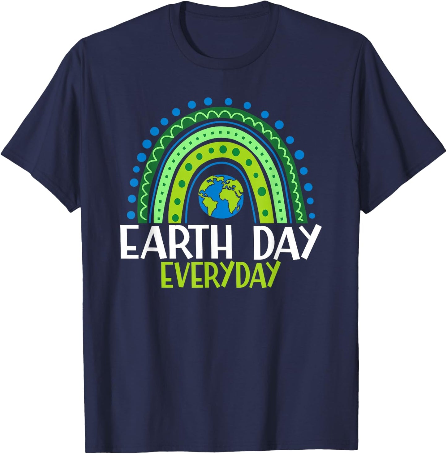 Earth Day Shirt Teacher Earth day Everyday Rainbow Earth Day T-Shirt - T-Shirt | Navy
