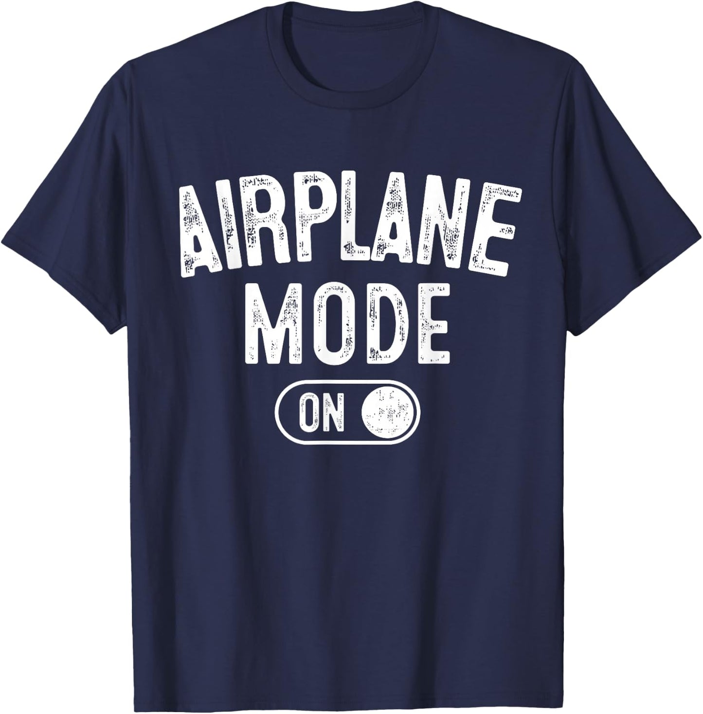 Airplane Mode On Funny Pilot Gift Aviation Flight Instructor T-Shirt - T-Shirt | Navy
