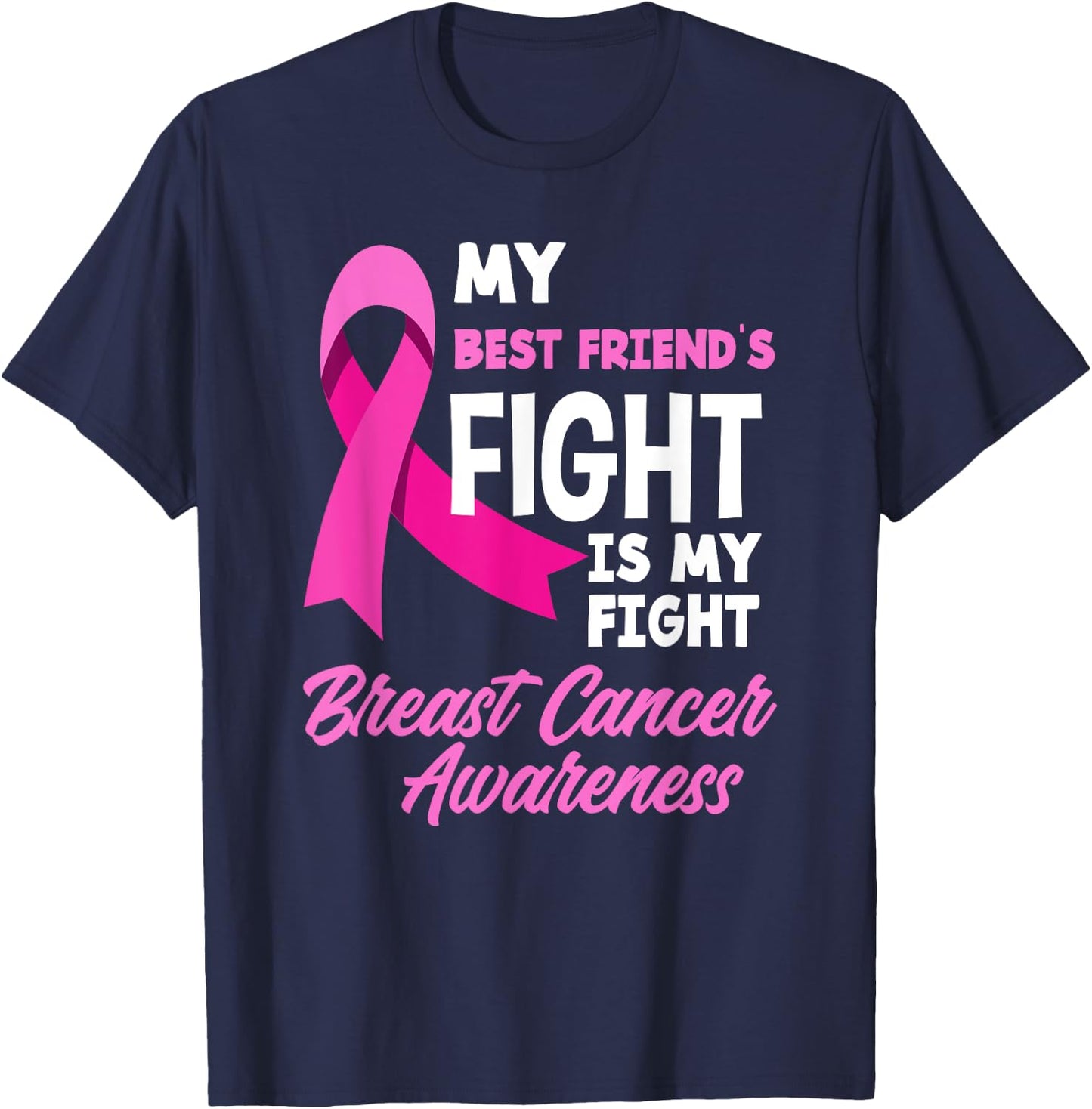 My Best Friend's Fight Is My Fight Breast Cancer Awareness T-Shirt - T-Shirt | Navy