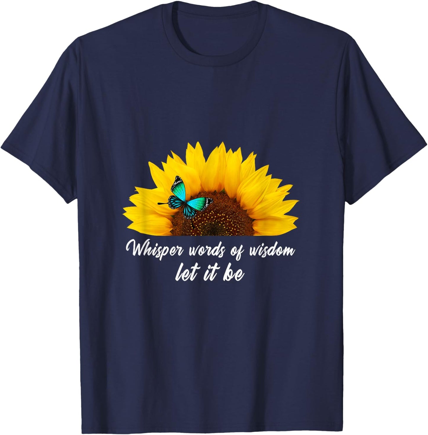 Whisper Words of Wisdom let it be with Butterfly T-Shirt - T-Shirt | Navy