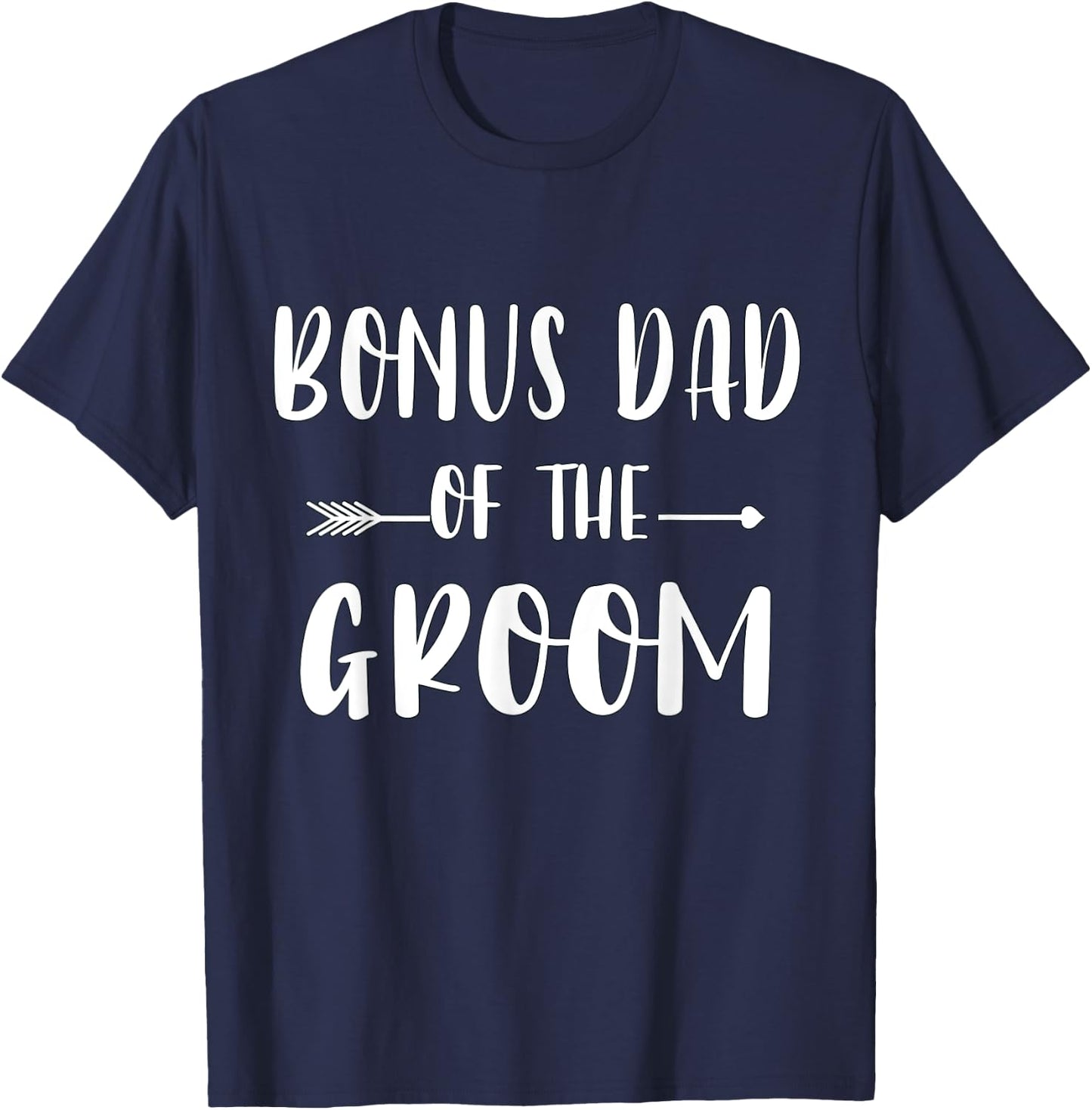 Bonus Dad Of The Groom Wedding Party Matching Bridal Party T-Shirt - T-Shirt | Navy