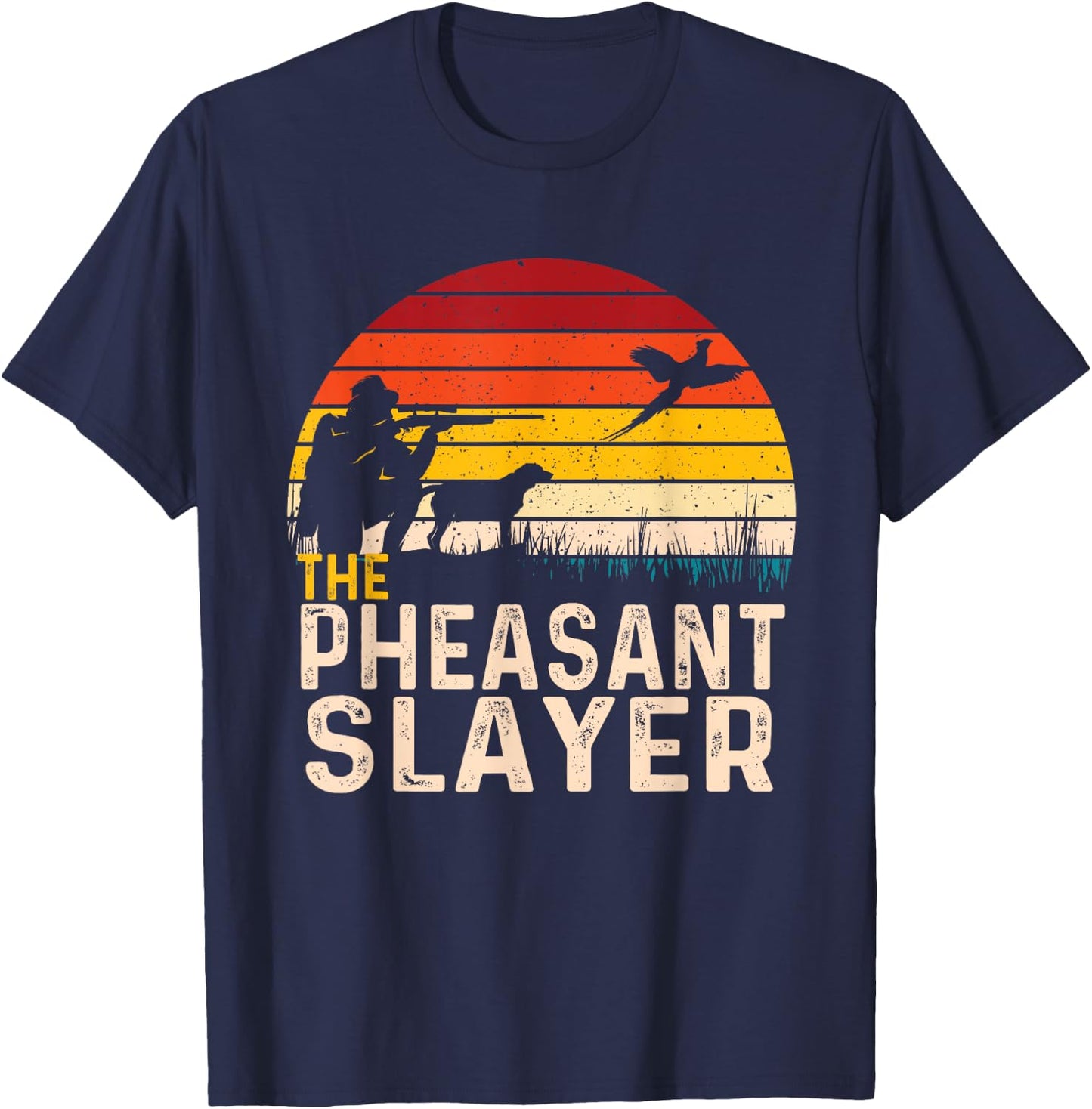 The Pheasant Slayer - Pheasant Hunting Bird Hunter T-Shirt - T-Shirt | Navy