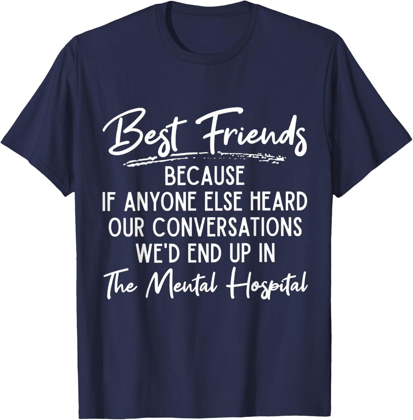Funny Because If Anyone Else Heard Our Conversations Quote T-Shirt - T-Shirt | Navy
