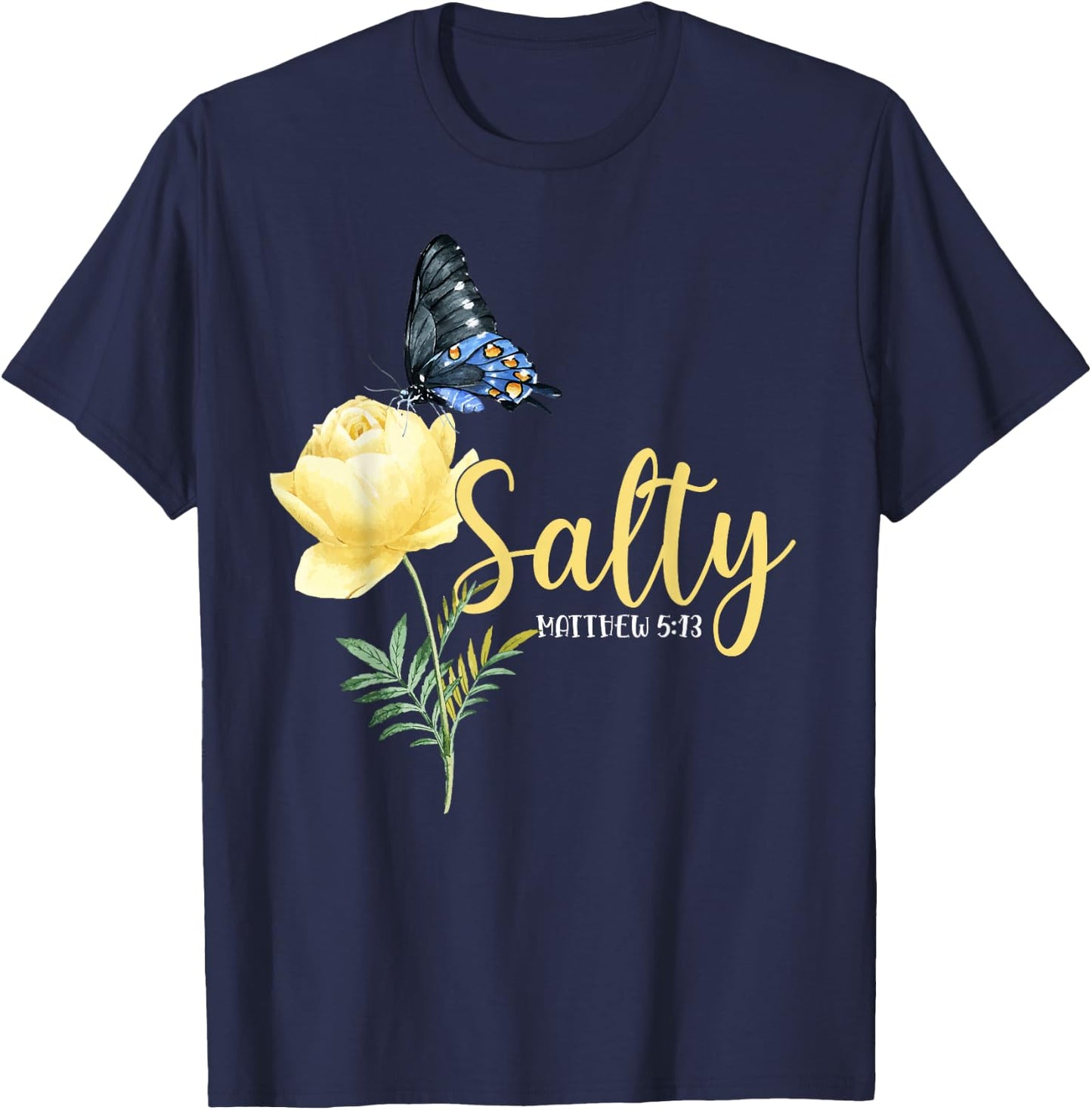 Christian Bible Verse Butterfly Flower Salty Matthew 5:13 T-Shirt - T-Shirt | Navy