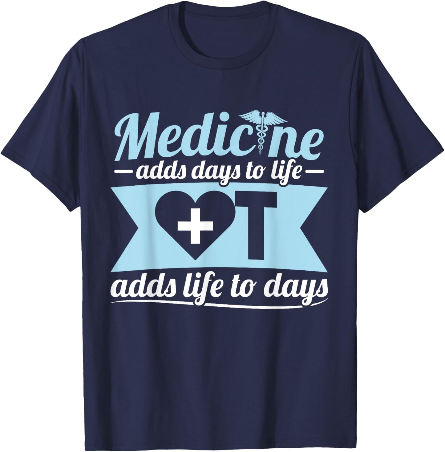 Occupational Therapist Medicine OT Adds Life Days T-Shirt - T-Shirt | Navy