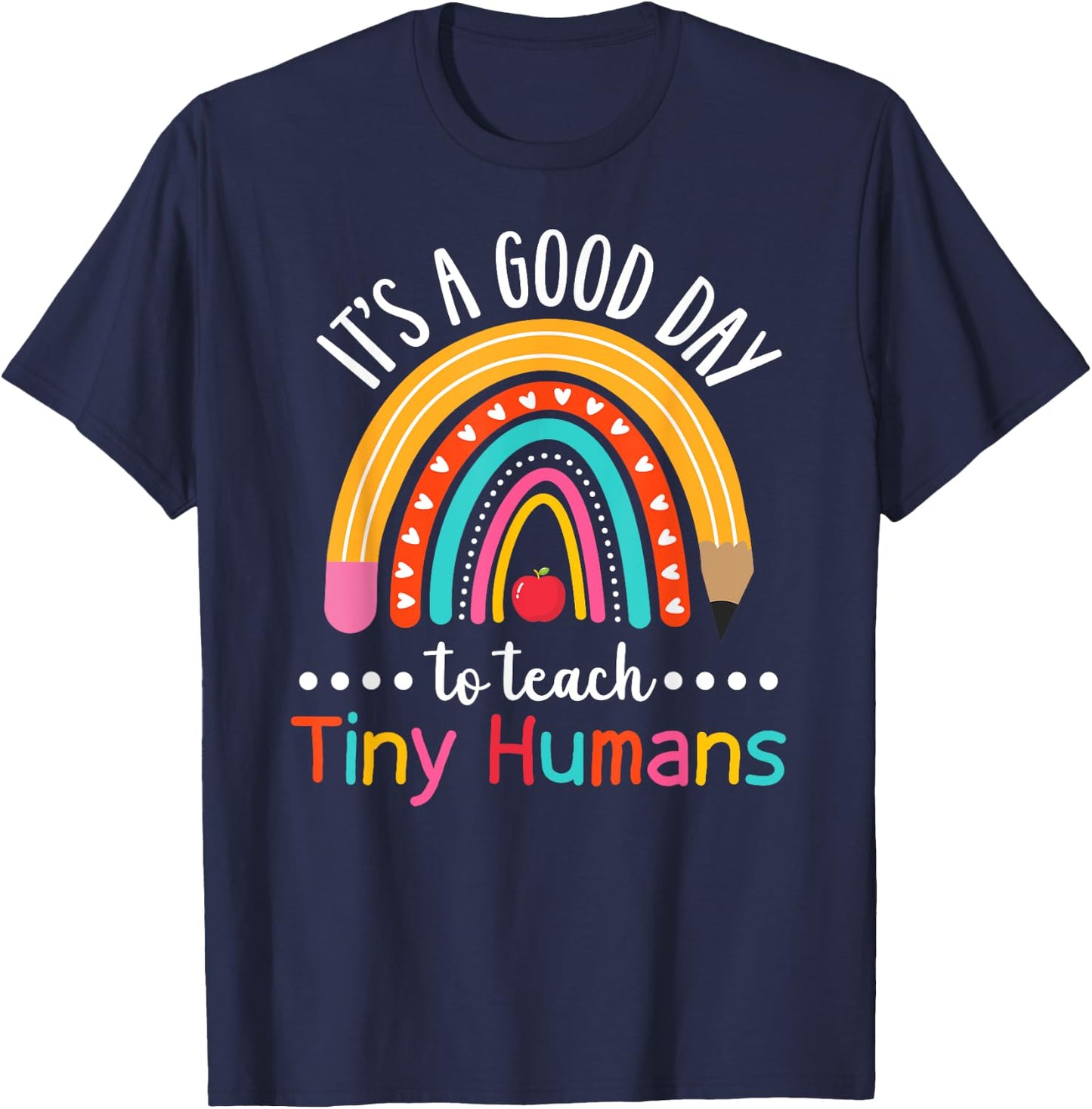 It's A Good Day To Teach Tiny Humans Funny Teacher Teaching T-Shirt - T-Shirt | Navy