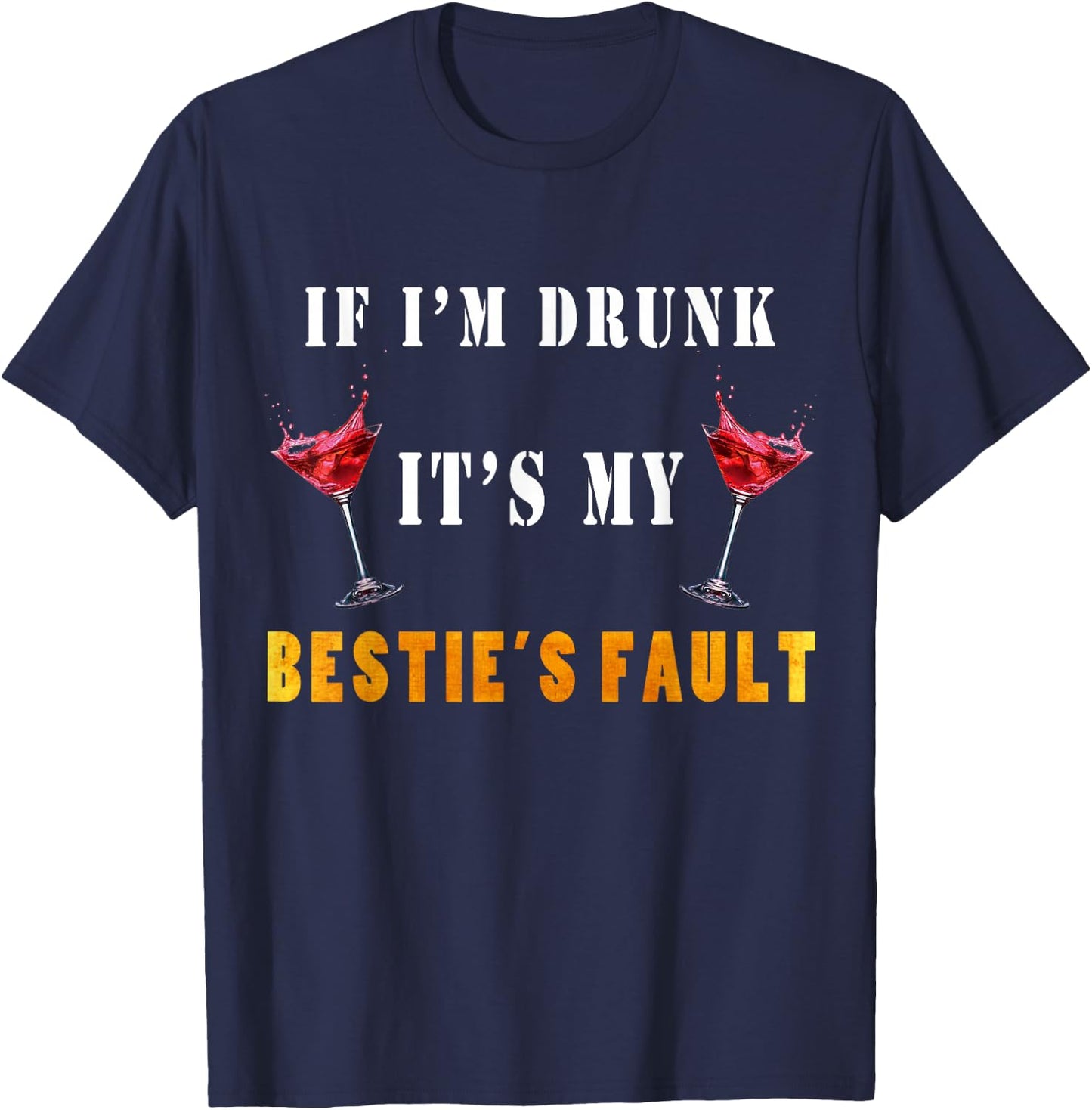If I'm drunk it's my besties fault T-Shirt - T-Shirt | Navy