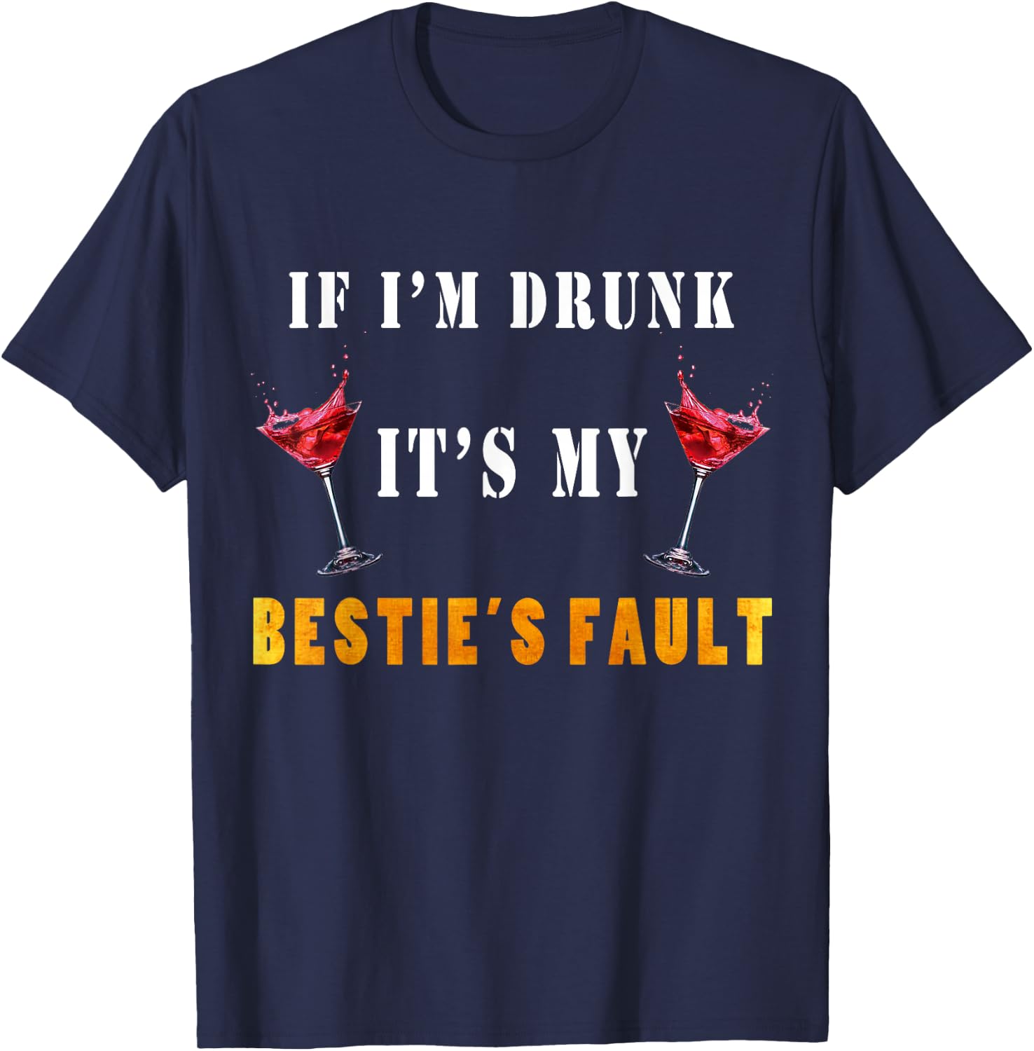 If I'm drunk it's my besties fault T-Shirt - T-Shirt | Navy