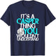 It's A Casper Thing You Wouldn't Understand T-Shirt - T-Shirt | Navy
