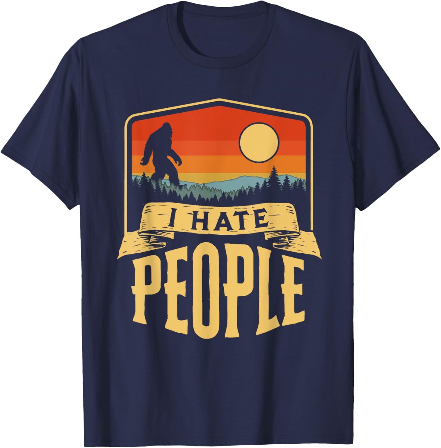 I Hate People Funny Bigfoot Vintage Introvert Outdoor Nature T-Shirt - T-Shirt | Navy