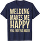 Welder Metal Worker Welding Blacksmithing Fabricating T-Shirt - T-Shirt | Navy